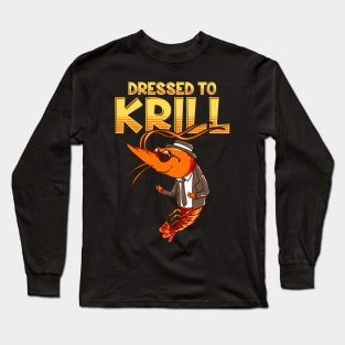 Dressed To Krill Funny Snappy Fish Ocean Pun Long Sleeve T-Shirt
